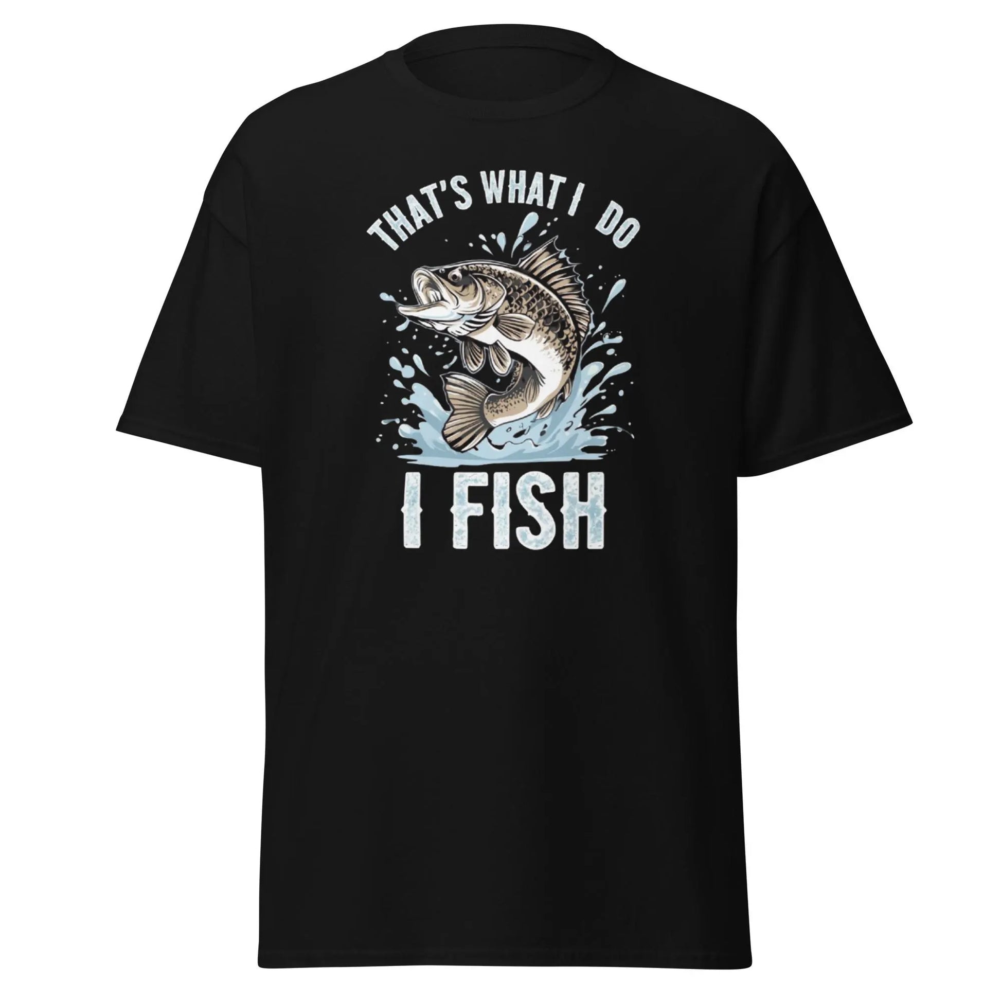 That's What I Do I Fish, Funny Fishing Shirt for Anglers, Fishing lovers, Weekend anglers.