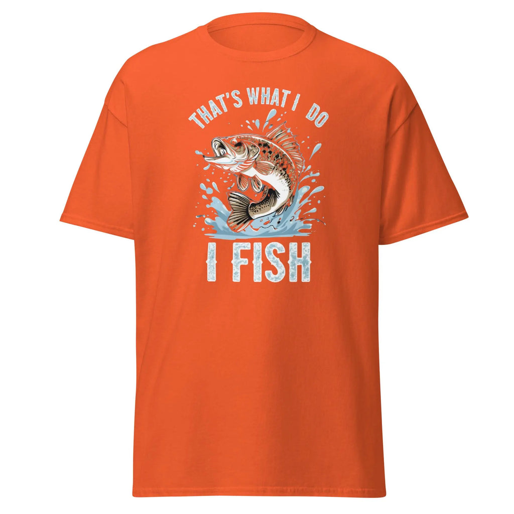 That's What I Do I Fish, Funny Fishing Shirt for Anglers, Fishing lovers, Weekend anglers.