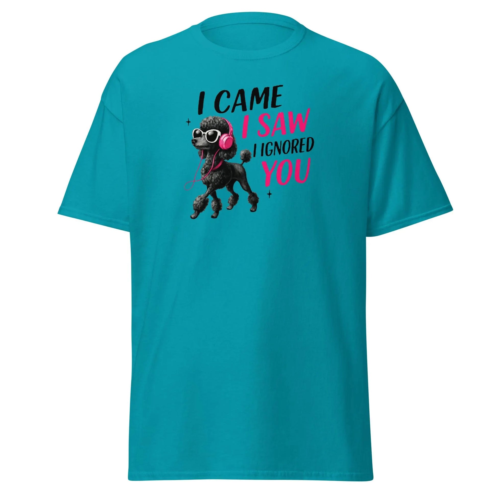 Funny Poodle T-Shirt - "I Came I Saw I Ignored You" | Sassy Dog Lover Tee | Cool Black Poodle Shirt.