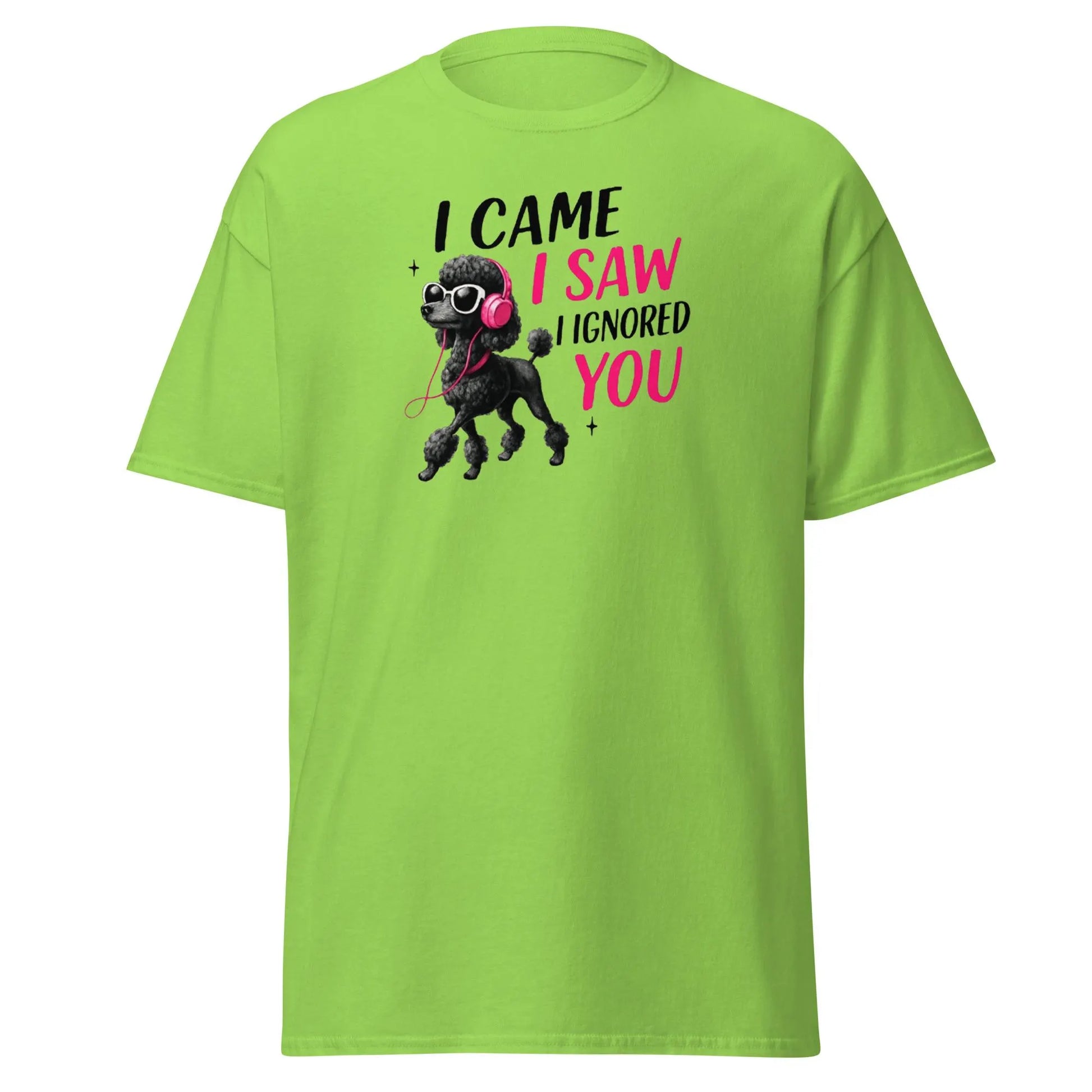 Funny Poodle T-Shirt - "I Came I Saw I Ignored You" | Sassy Dog Lover Tee | Cool Black Poodle Shirt.