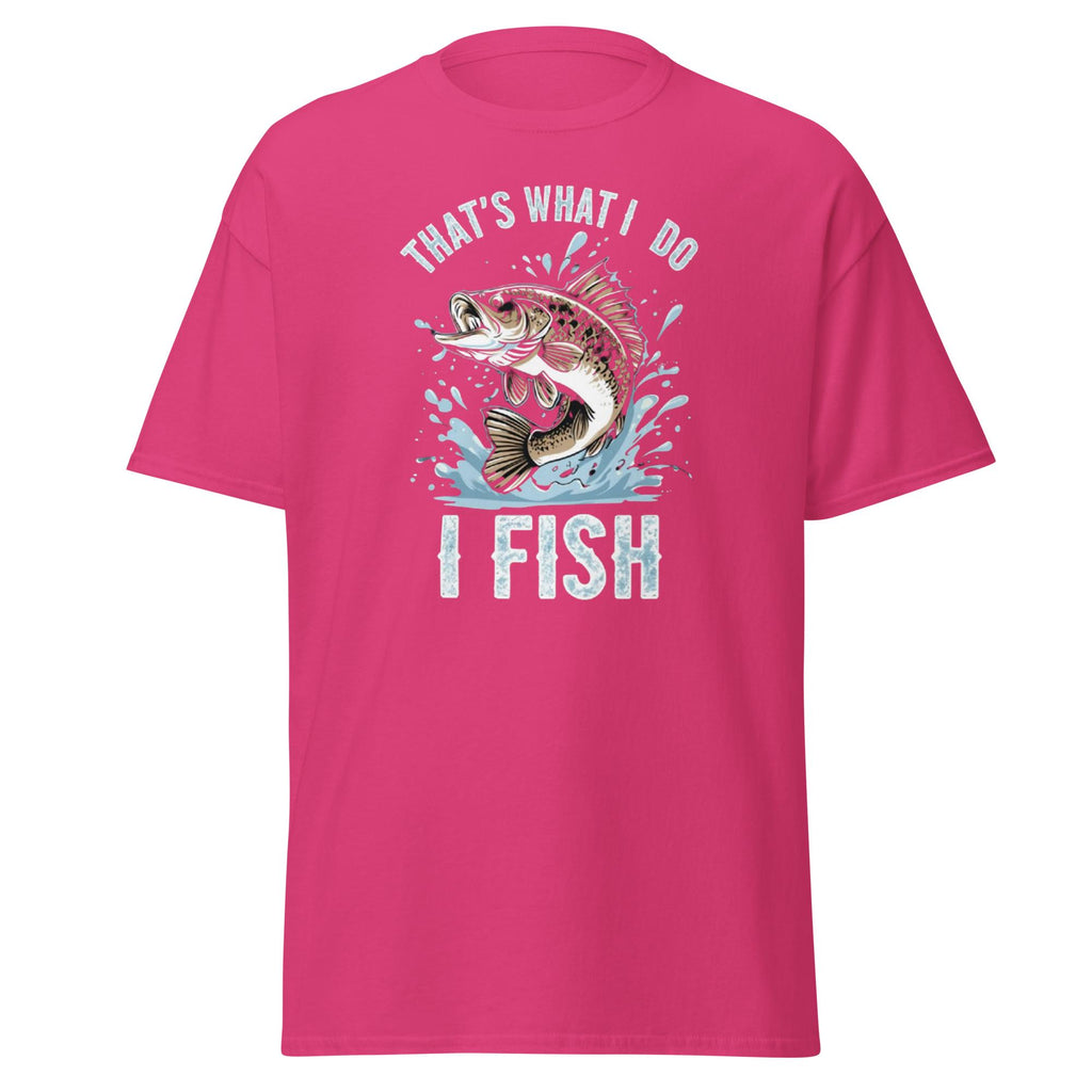 That's What I Do I Fish, Funny Fishing Shirt for Anglers, Fishing lovers, Weekend anglers.