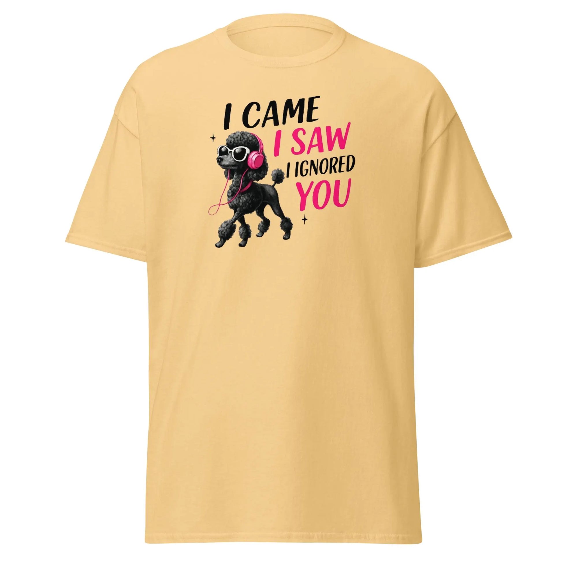 Funny Poodle T-Shirt - "I Came I Saw I Ignored You" | Sassy Dog Lover Tee | Cool Black Poodle Shirt.