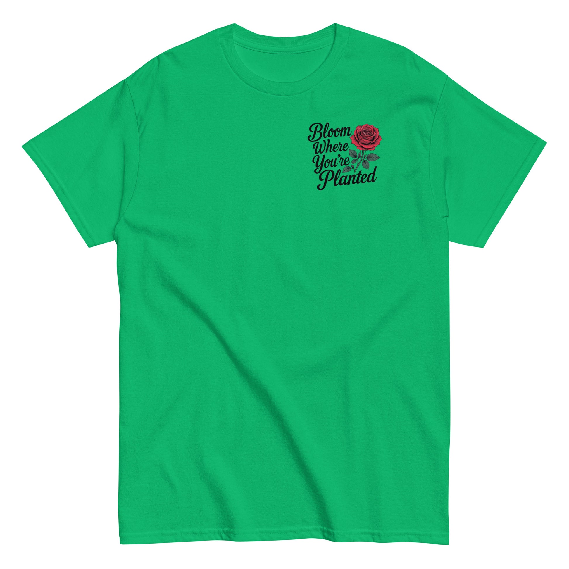 Bloom T-Shirt - "Bloom Where You're Planted" | Inspirational Floral Shirt | Motivational Rose Tee.