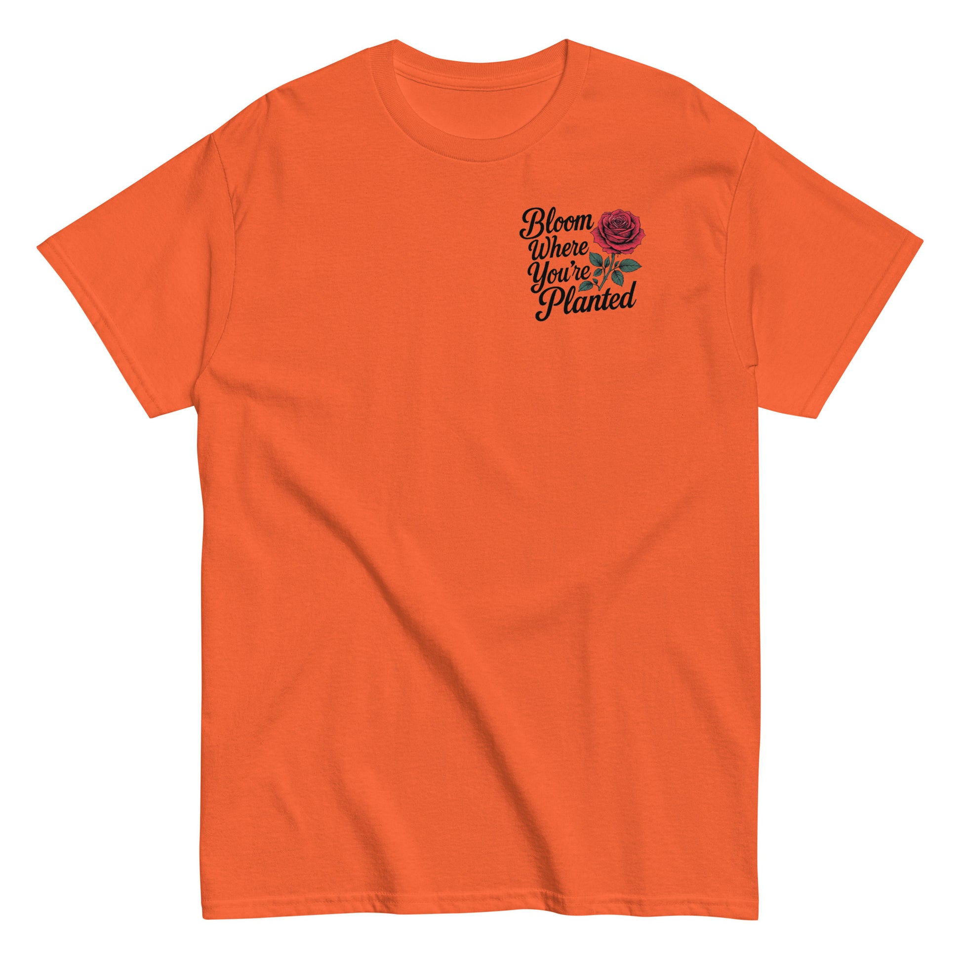 Bloom T-Shirt - "Bloom Where You're Planted" | Inspirational Floral Shirt | Motivational Rose Tee.